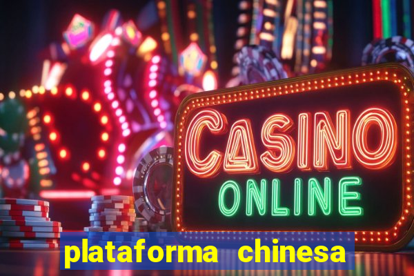 plataforma chinesa do jogo do tigrinho