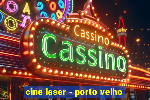 cine laser - porto velho