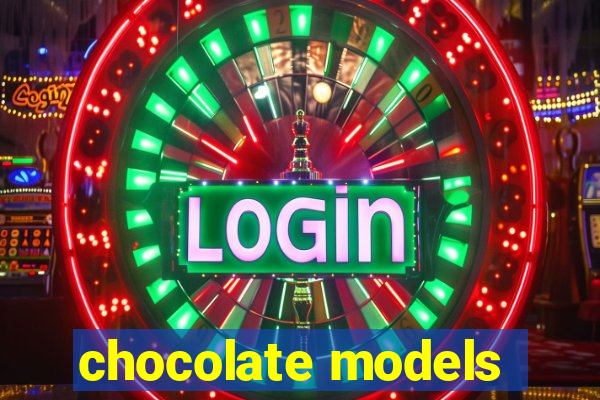 chocolate models