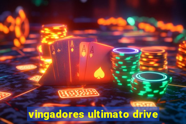 vingadores ultimato drive