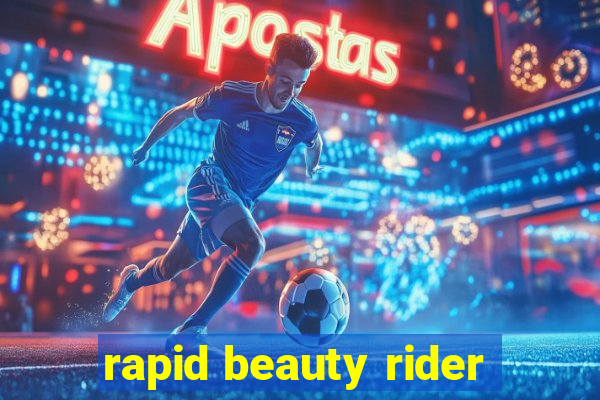 rapid beauty rider