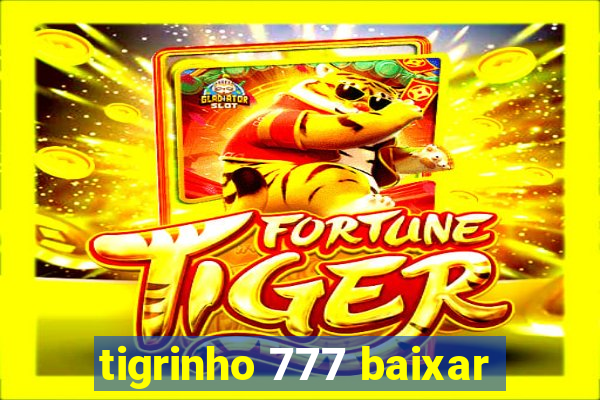 tigrinho 777 baixar