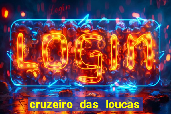 cruzeiro das loucas filme completo dublado