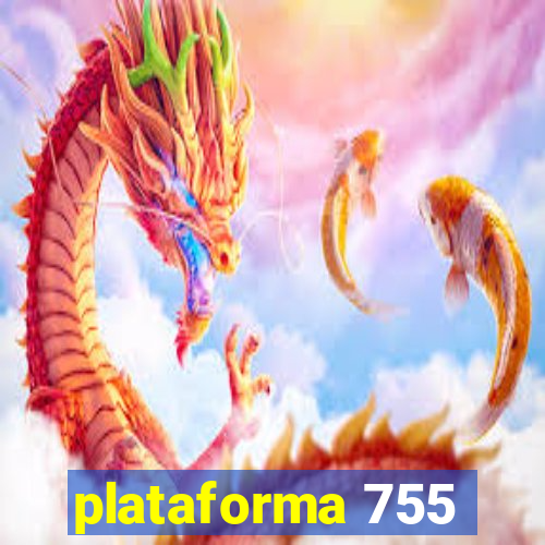 plataforma 755