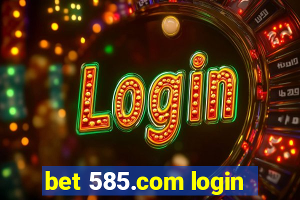 bet 585.com login