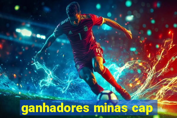 ganhadores minas cap