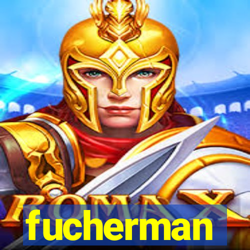 fucherman