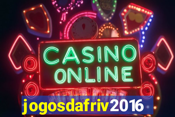 jogosdafriv2016