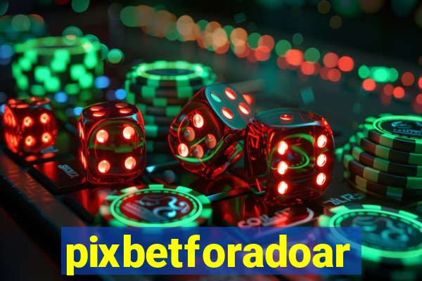 pixbetforadoar