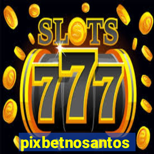 pixbetnosantos