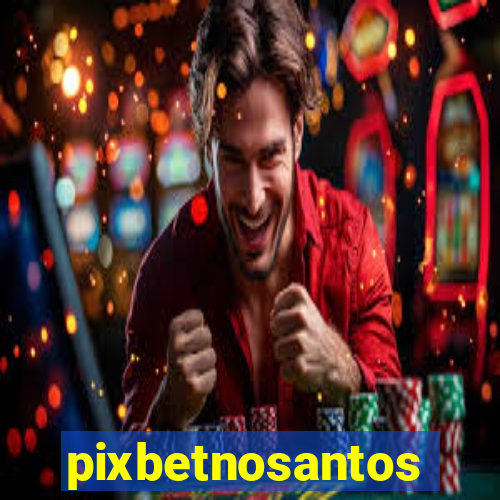 pixbetnosantos