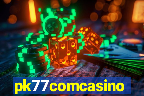 pk77comcasino