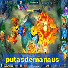 putasdemanaus