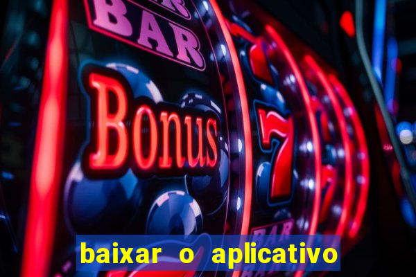 baixar o aplicativo vai de bet