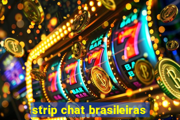 strip chat brasileiras