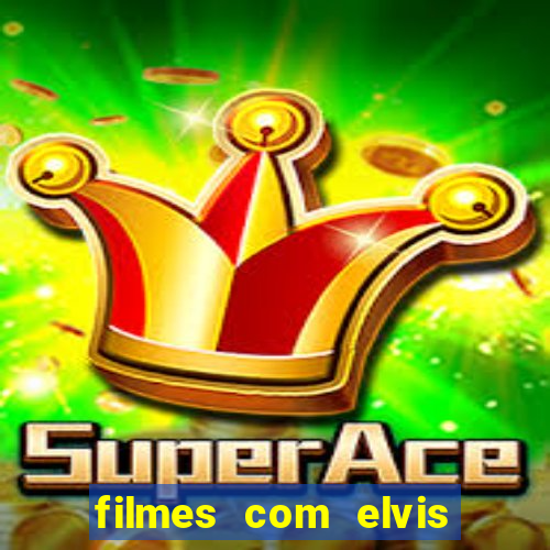 filmes com elvis presley dublado