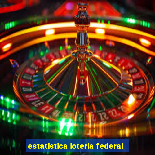 estatistica loteria federal