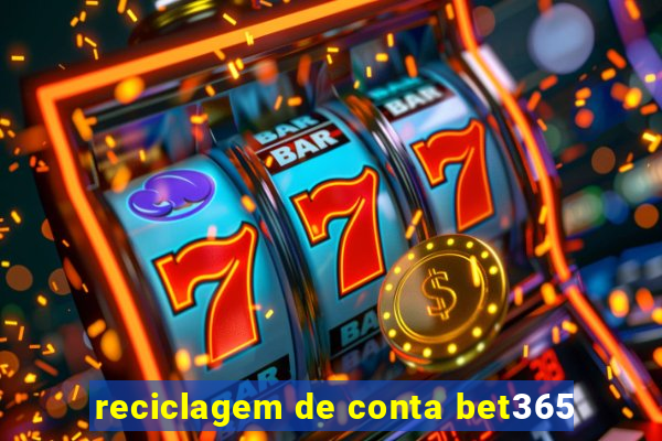 reciclagem de conta bet365