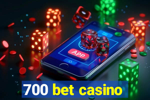 700 bet casino