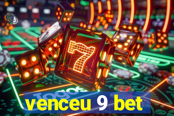 venceu 9 bet