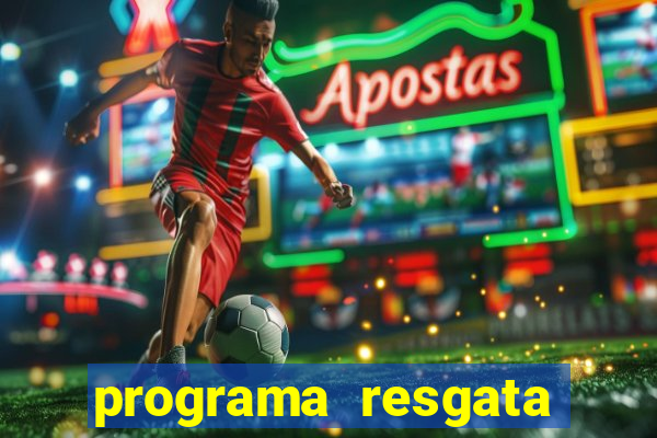 programa resgata brasil é confiável