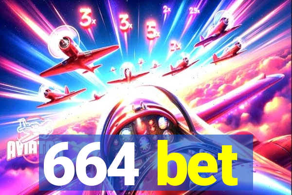 664 bet