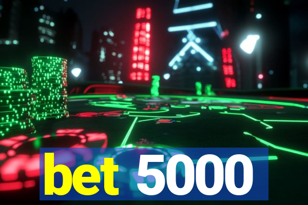 bet 5000