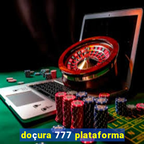 doçura 777 plataforma