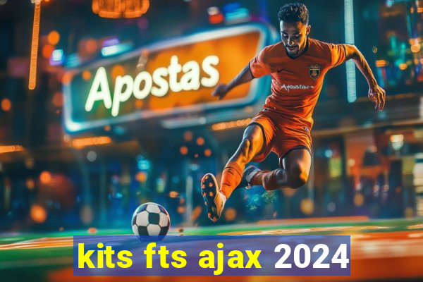 kits fts ajax 2024