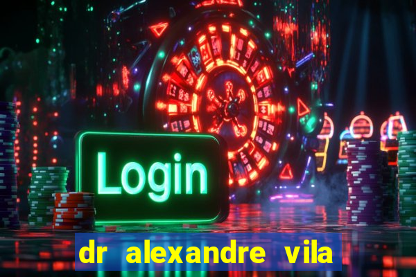 dr alexandre vila nova conselheiro lafaiete