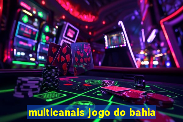 multicanais jogo do bahia