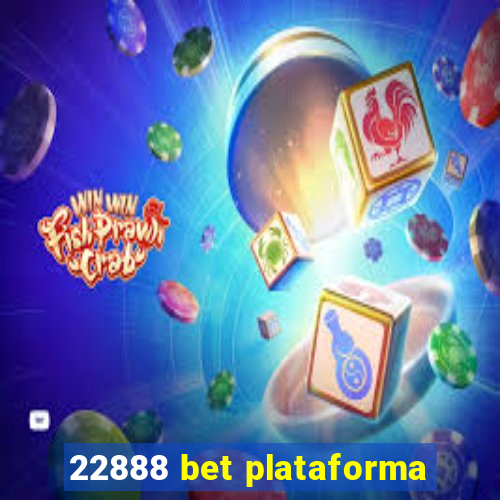 22888 bet plataforma