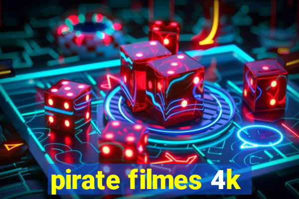 pirate filmes 4k