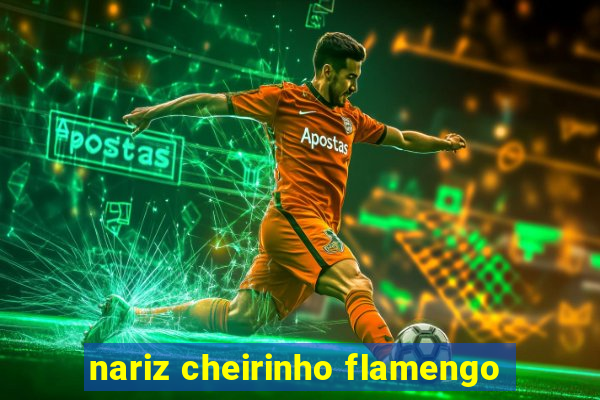 nariz cheirinho flamengo