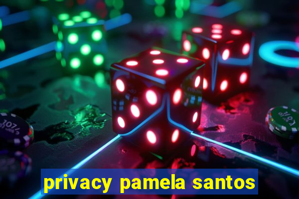 privacy pamela santos