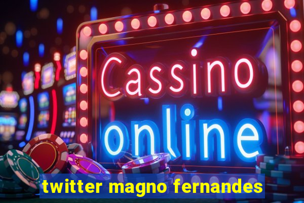 twitter magno fernandes