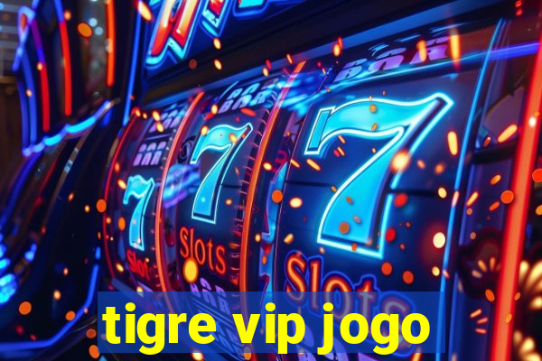 tigre vip jogo