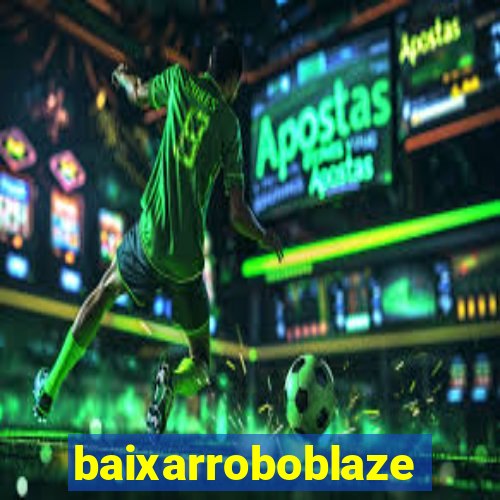 baixarroboblaze