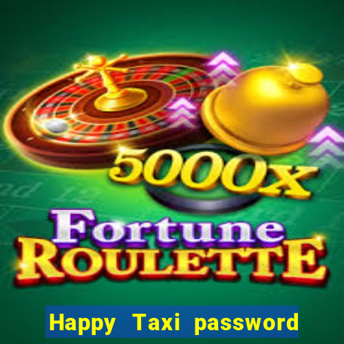 Happy Taxi password road 96 road 96 senha do cofre