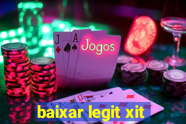 baixar legit xit