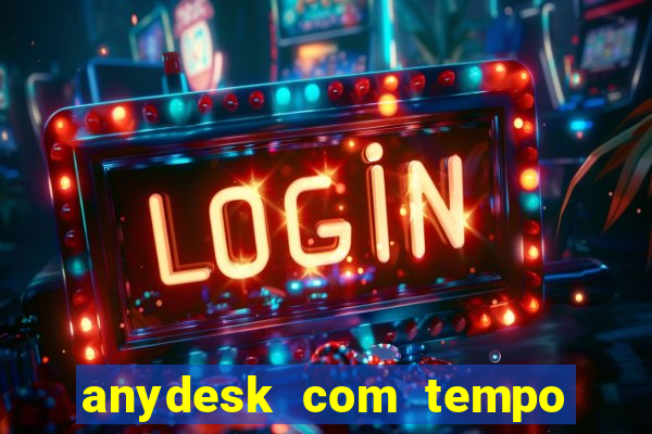 anydesk com tempo de uso