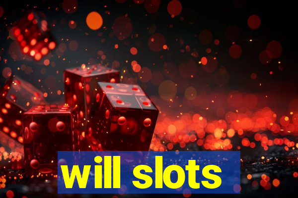 will slots