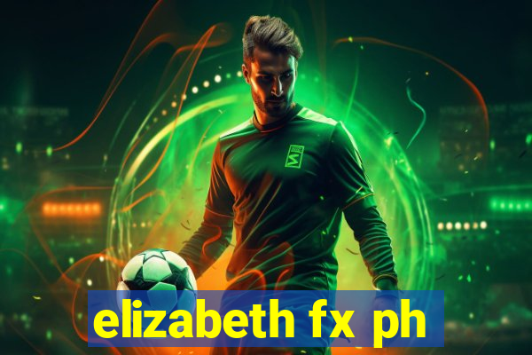 elizabeth fx ph