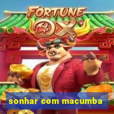 sonhar com macumba