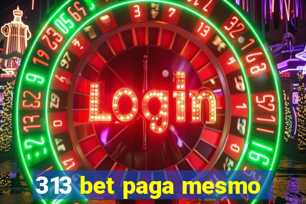 313 bet paga mesmo