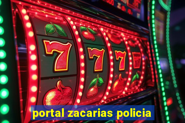 portal zacarias policia