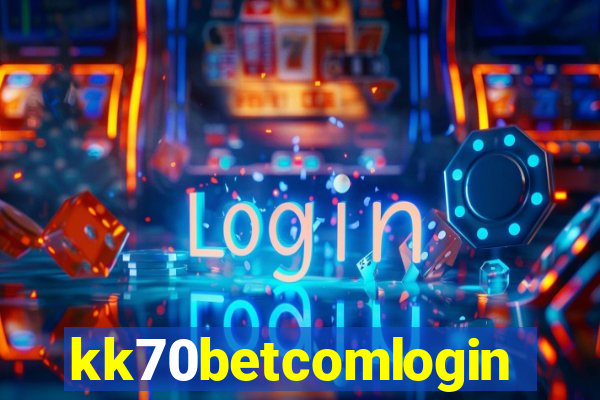 kk70betcomlogin