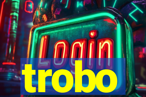 trobo